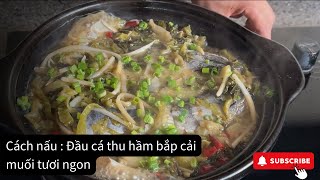 Cách nấu Đầu cá thu hầm bắp cải muối tươi ngon