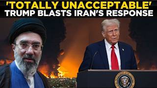 LIVE: Trump Calls Iran Response ‘Totally Unacceptable’ | Ceasefire Tensions Rise | US-Iran War LIVE