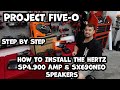 Project Five-0 Step by step 2000 watt SP4.900 Hertz Amplifier and SX690Neo 6x9" Speaker Installation