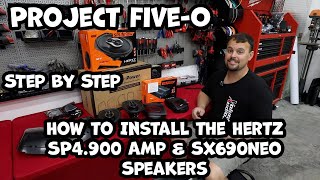 Project Five-0 Step by step 2000 watt SP4.900 Hertz Amplifier and SX690Neo 6x9 Speaker Installation
