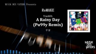 A Rainy Day (Pu99y Remix)