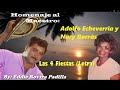 LAS 4 FIESTAS (LETRA) - HOMENAJE A ADOLFO ECHEVERRIA Y NURY BORRÁS