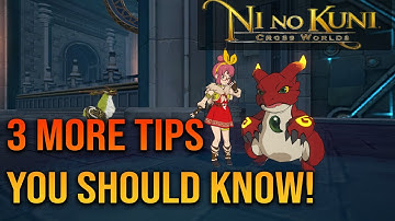 3 MORE THINGS YOU NEED TO KNOW!! Ni No Kuni Cross Worlds