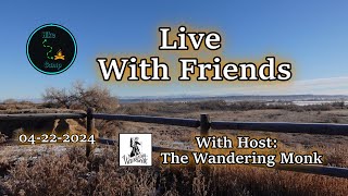 Live with friends 04-22-2024