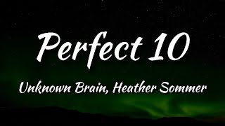 Unknown Brain - Perfect 10 (feat. Heather Sommer) Lyrics Remake