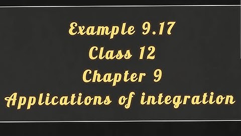 Example 9.17|Class 12|Maths| Chapter 9|Applications of integration|TN State Board|