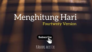 Menghitung Hari - Fourtwnty Version (Karaoke Akustik)