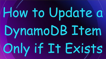How to Update a DynamoDB Item Only if It Exists