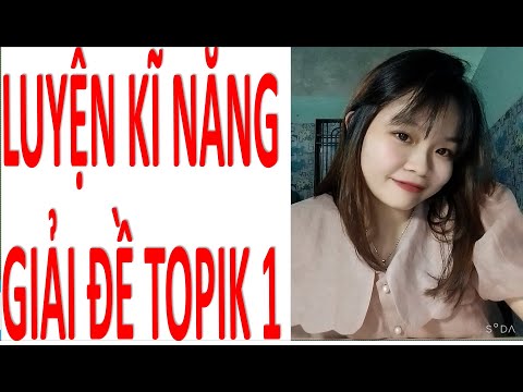 Video H4: LUYỆN TẬP KĨ NĂNG GIẢI ĐỀ TOPIK 1 - youtube