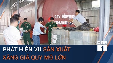Bà Rịa - Vũng Tàu: Phát hiện vụ sản xuất xăng giả quy mô lớn | VTC1