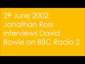 Capture de la vidéo David Bowie Bbc Radio 2 Interview With Jonathan Ross 29 June 2002