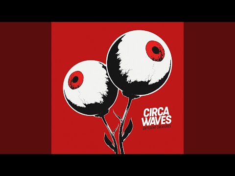 Love's Run Out - Circa Waves