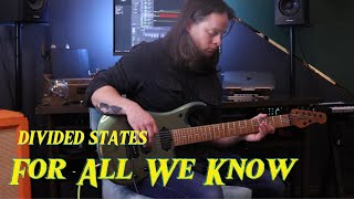 DIVIDED STATES - For All We Know (Guitar play through)