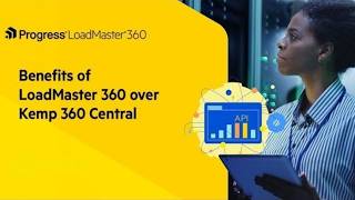 Benefits of Loadmaster 360 over Kemp 360 Central
