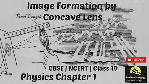 Image Formation by Concave Lens | Physics Class 10 | Learn Physics with Ankita Academy