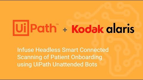 Infuse Headless Smart Connected Scanning of Patient Onboarding using UiPath Unattended Bots