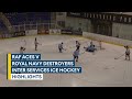 Highlights raf aces 04 royal navy destroyers  inter services ice hockey 2023