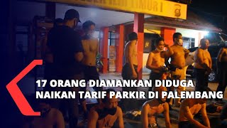 17 Orang Diamankan Diduga Naikan Tarif Parkir Di Palembang