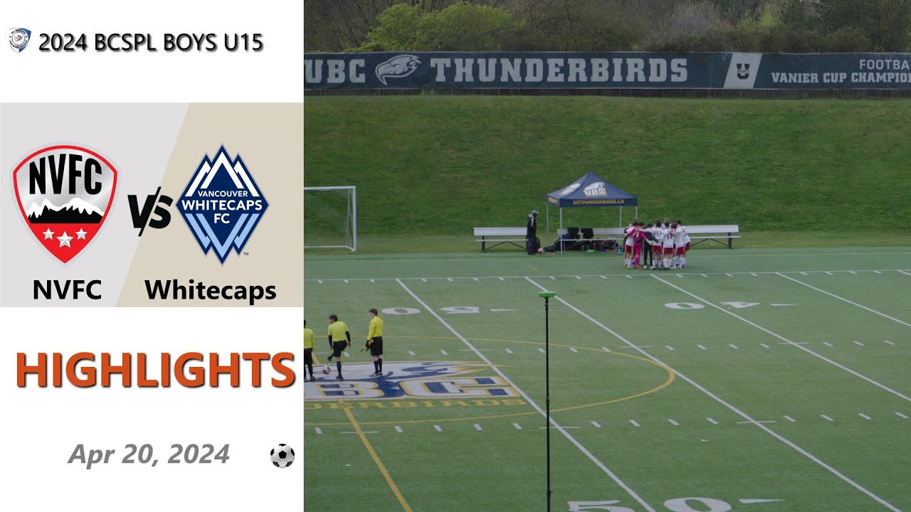 BCSPL Boys U15 NVFC vs Whitecaps MLS Academy U14 (Highlights) 2024-04 ...