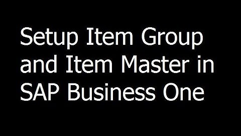05 - Setup Item Group and Item Master in SAP Business One