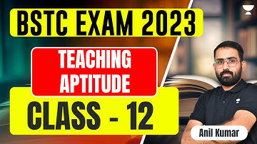 Teaching Aptitude | Class - 12 | 21 Days Free Crash Course for BSTC 2023 | Anil Kumar