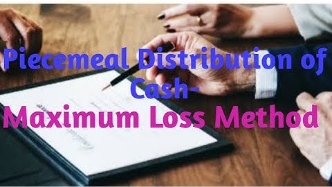 Piecemeal Distribution of Cash- Maximum loss method