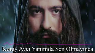 KORAY AVCI-Yanımda Sen Olmayınca