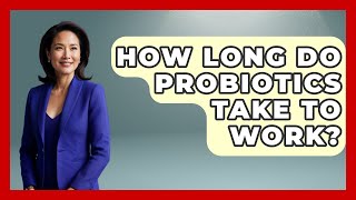 How Long Do Probiotics Take To Work? - Holistic Balance And Bliss How Long Do Probiotics Take To Start Working
