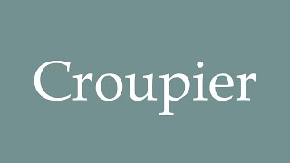 How to Pronounce ''Croupier'' Correctly in French