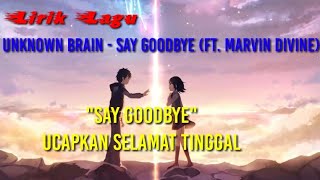 Lirik Lagu Unknown Brain - Say Goodbye (ft. Marvin Divine) [NCS Release]