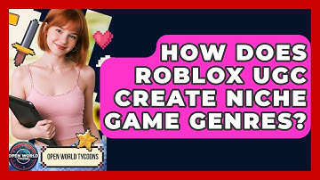 How Does Roblox UGC Create Niche Game Genres? - Open World Tycoons