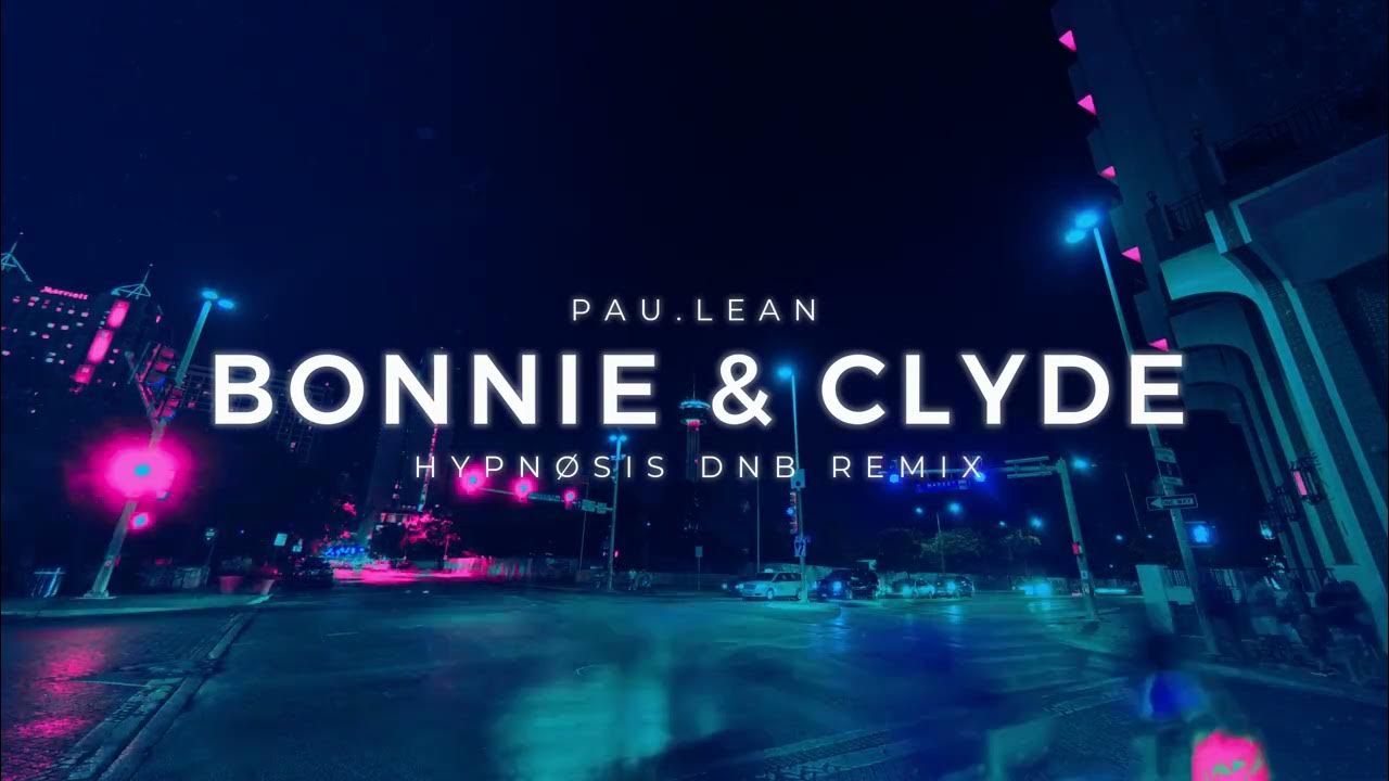 Fantasy Bonnie & Clyde Xtreme Sound Dance Mix Pau.lean - Bonnie & Clyde ( HYPNØSIS DNB REMIX ) - YouTube