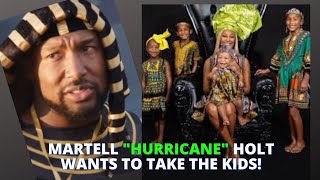Martell Hurricane Holt wants to take the kids from their mother