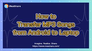 How to Transfer MP3 Songs from Android to Laptop with Ease