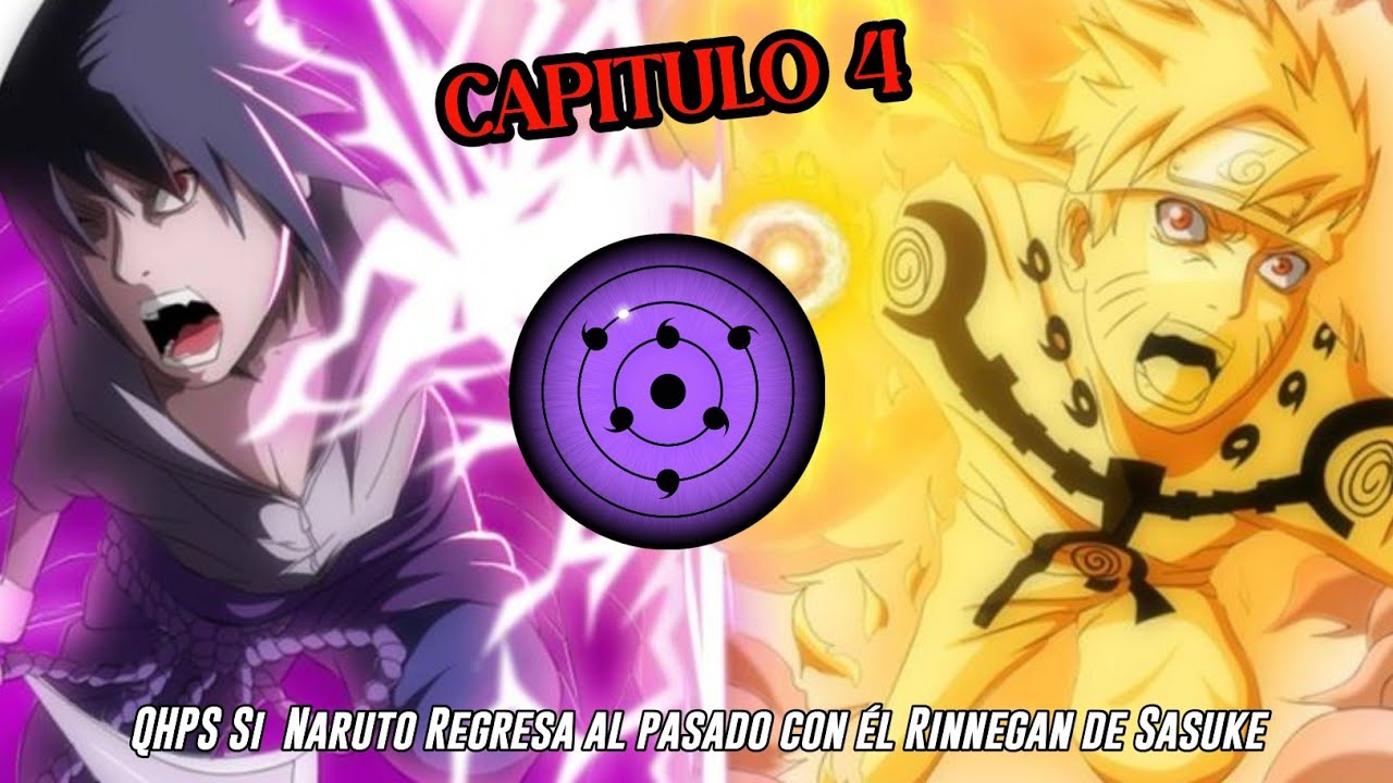 QHPS Si Naruto Regresa Al Pasado con el Rinnegan que Sasuke del Futuro lo Regaló:// Cap 4