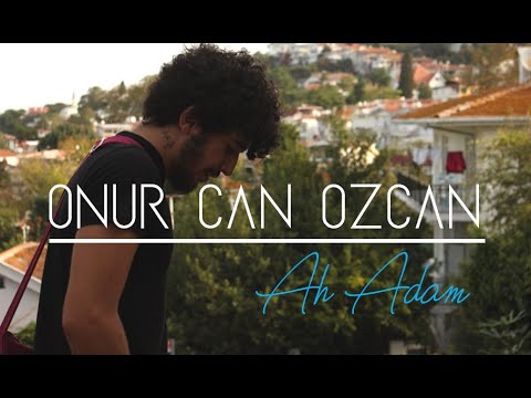 Onur Can Özcan - Ah Adam ( Official Video )