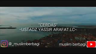 Cerdas -Ustadz Yir Arafat L.c-