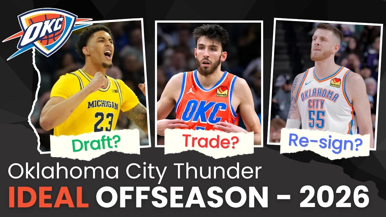 The Oklahoma City Thunder's IDEAL Offseason! Realistic Trade/Draft Ideas For The 2026 NBA Offseason