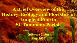 A Brief Overview of the History, Ecology and Floristics of Longleaf Pine in St. Tammany Parish