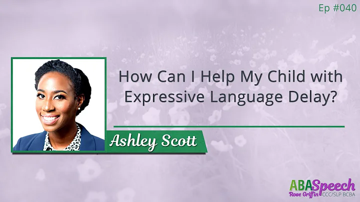 #040: How Can I Help My Child with Expressive Language Delay?