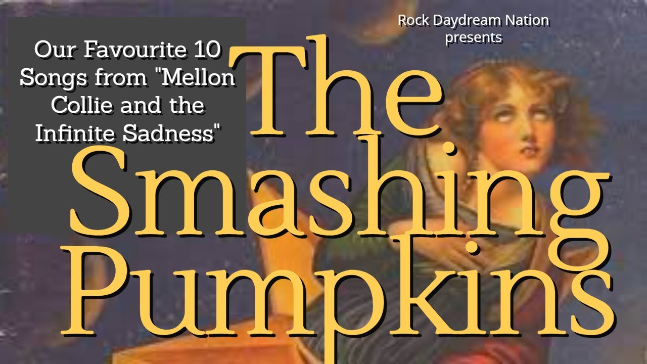 The Smashing Pumpkins Favourite 10 Songs (Mellon Collie) YouTube