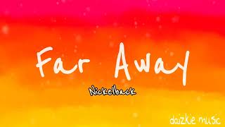 Far Away - Nickelback (lyrics)