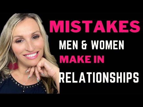 Mistakes Men & Women Make In Relationships!