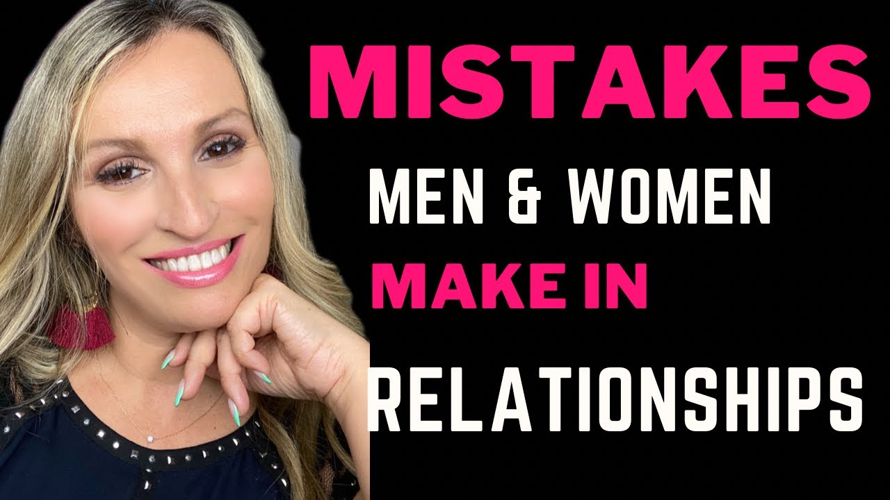 Mistakes Men & Women Make In Relationships! - YouTube