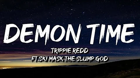 Trippie Redd - Demon Time (Lyrics) Ft.Ski Mask The Slump God