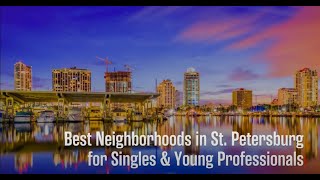 5 Best Neighborhoods in St. Petersburg for Singles & Young Professionals