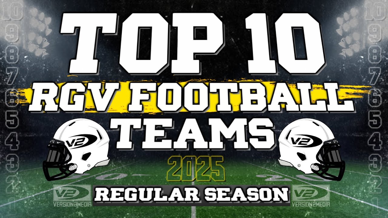 V2: RGV Football TOP 10 Teams [Final Regular Season] 2025 - YouTube