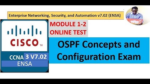 CCNA3 Exam | OSPF Concepts and Configuration Exam | Module 1-2 Exam and Answers