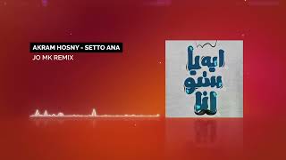 Akram Hosny - Setto Ana ( JO MK REMIX )