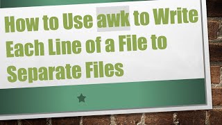 How to Use awk to Write Each Line of a File to Separate Files
